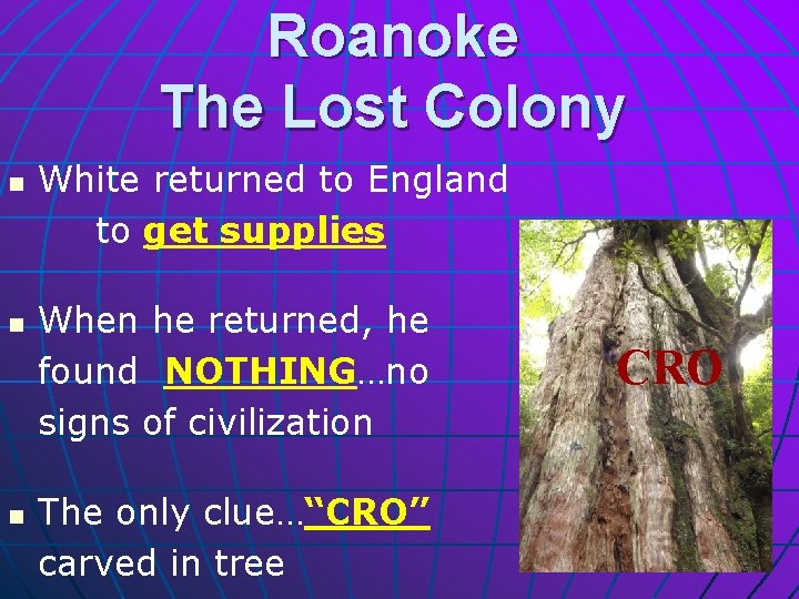 Roanoke The Lost Colony n n n White returned to England to get supplies