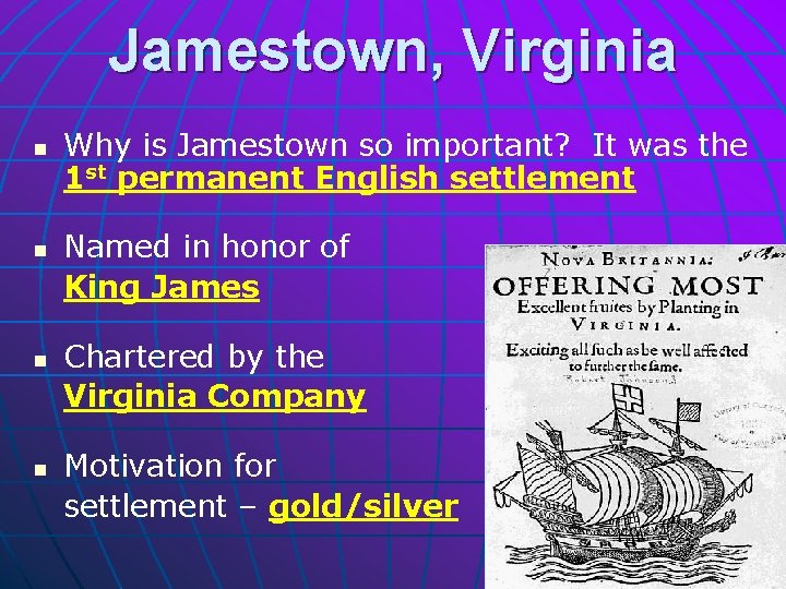 Jamestown, Virginia n n Why is Jamestown so important? It was the 1 st