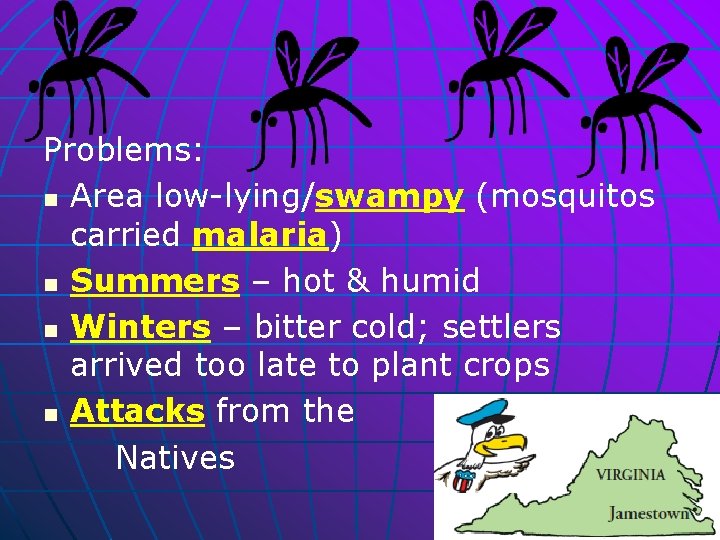 Problems: n Area low-lying/swampy (mosquitos carried malaria) n Summers – hot & humid n