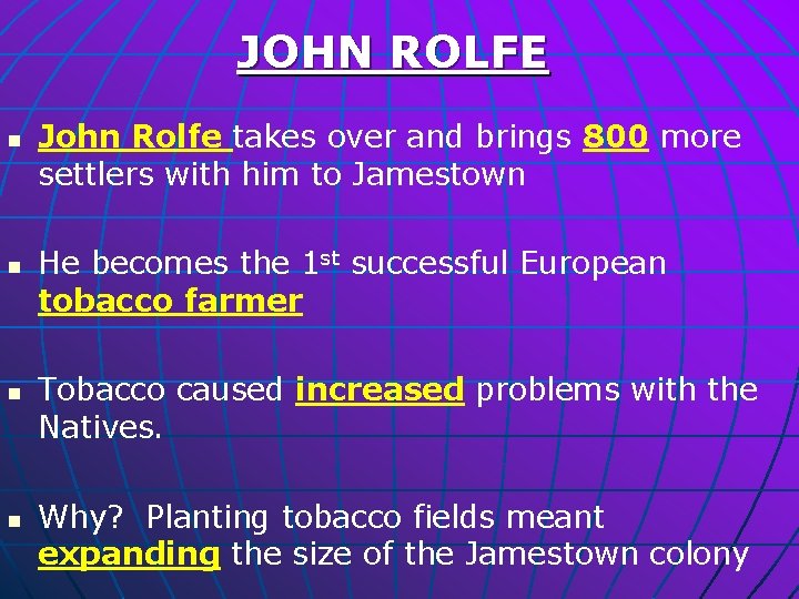 JOHN ROLFE n n John Rolfe takes over and brings 800 more settlers with