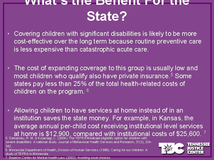 What’s the Benefit For the State? • Covering children with significant disabilities is likely