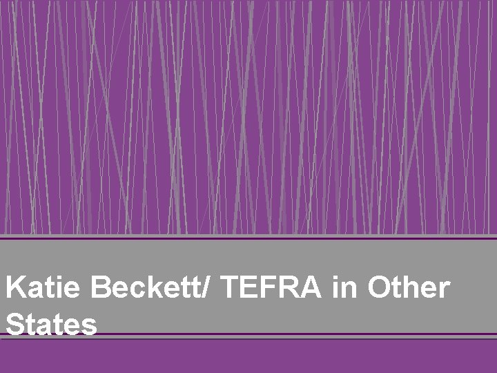 Katie Beckett/ TEFRA in Other States 