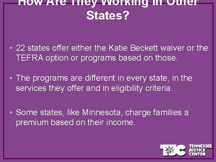 How Are They Working in Other States? • 22 states offer either the Katie