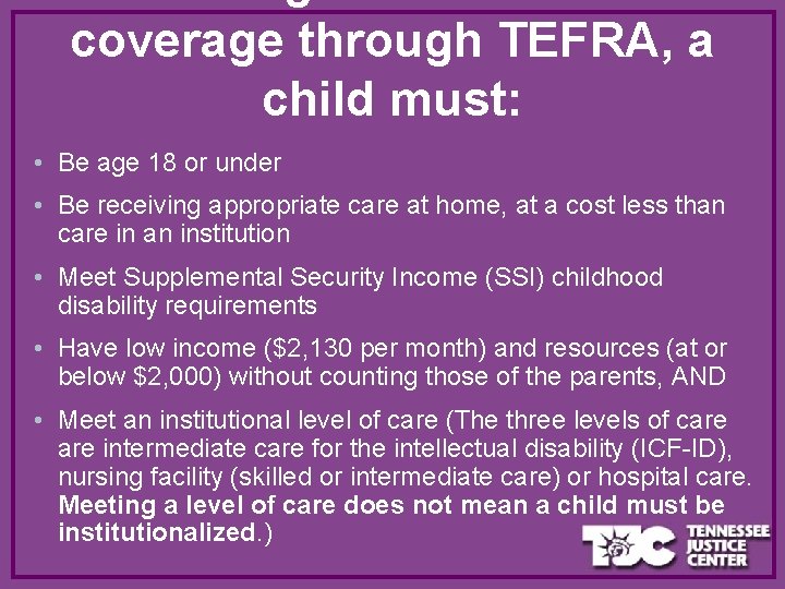 coverage through TEFRA, a child must: • Be age 18 or under • Be