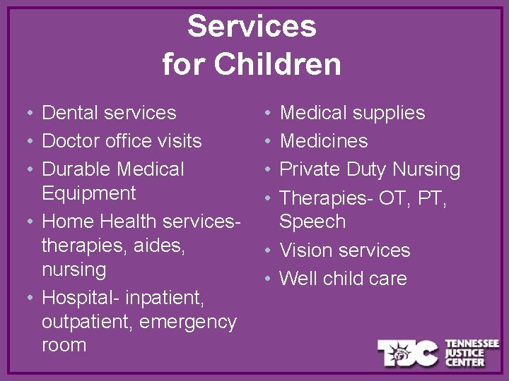 Services for Children • Dental services • Doctor office visits • Durable Medical Equipment