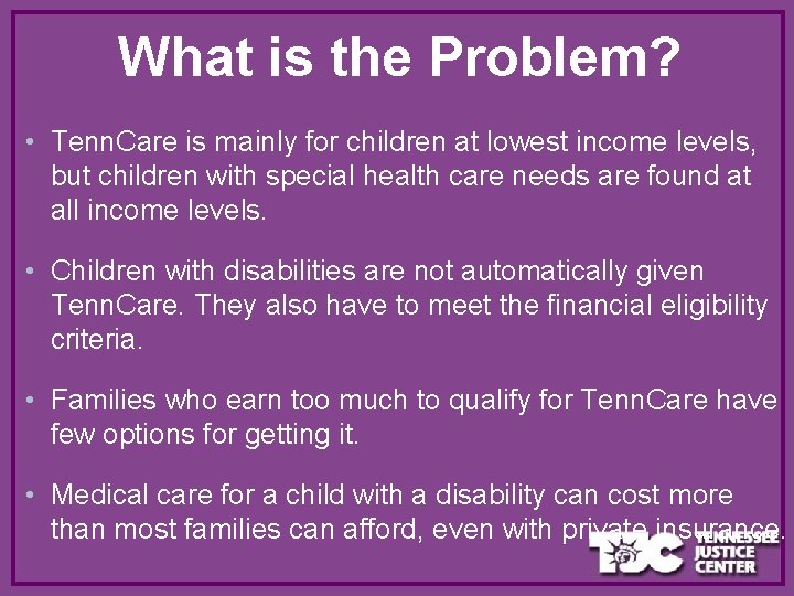 What is the Problem? • Tenn. Care is mainly for children at lowest income