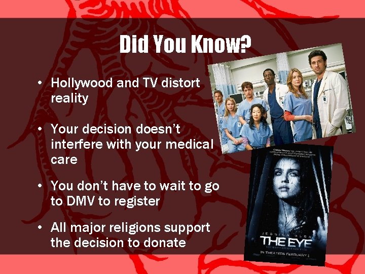 Did You Know? • Hollywood and TV distort reality • Your decision doesn’t interfere