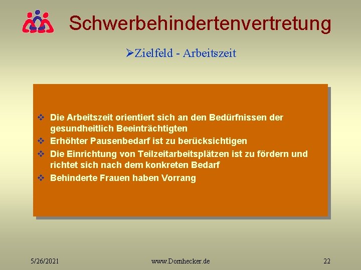 Schwerbehindertenvertretung ØZielfeld - Arbeitszeit v Die Arbeitszeit orientiert sich an den Bedürfnissen der gesundheitlich