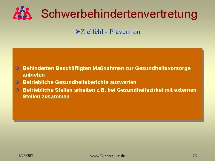 Schwerbehindertenvertretung ØZielfeld - Prävention v Behinderten Beschäftigten Maßnahmen zur Gesundheitsvorsorge anbieten v Betriebliche Gesundheitsberichte