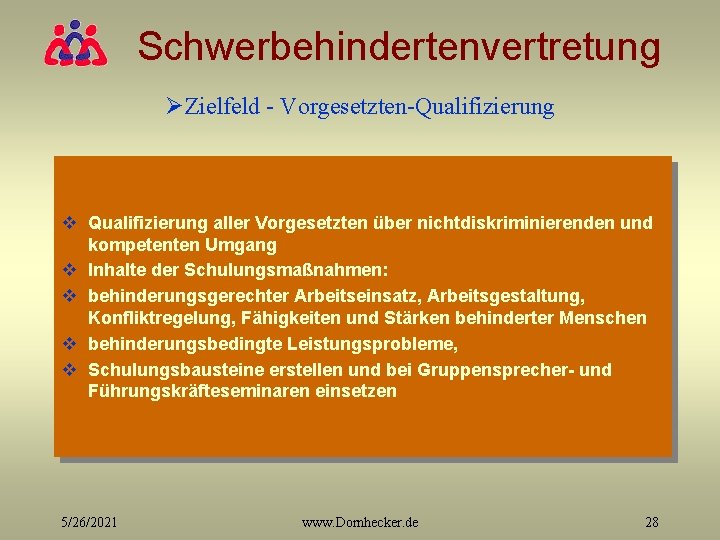 Schwerbehindertenvertretung ØZielfeld - Vorgesetzten-Qualifizierung v Qualifizierung aller Vorgesetzten über nichtdiskriminierenden und kompetenten Umgang v