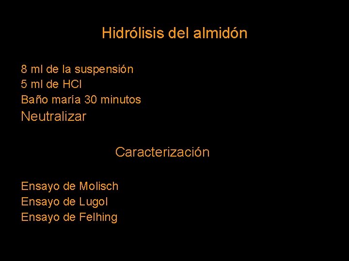 Hidrólisis del almidón 8 ml de la suspensión 5 ml de HCl Baño maría