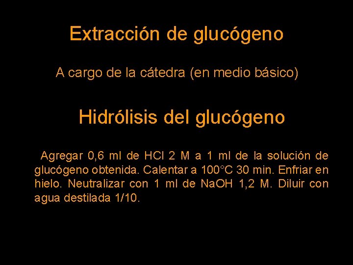 Extracción de glucógeno A cargo de la cátedra (en medio básico) Hidrólisis del glucógeno