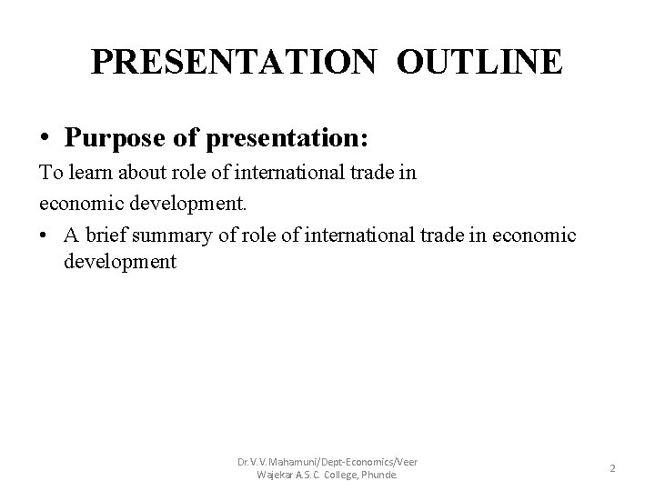 PRESENTATION OUTLINE • Purpose of presentation: To learn about role of international trade in