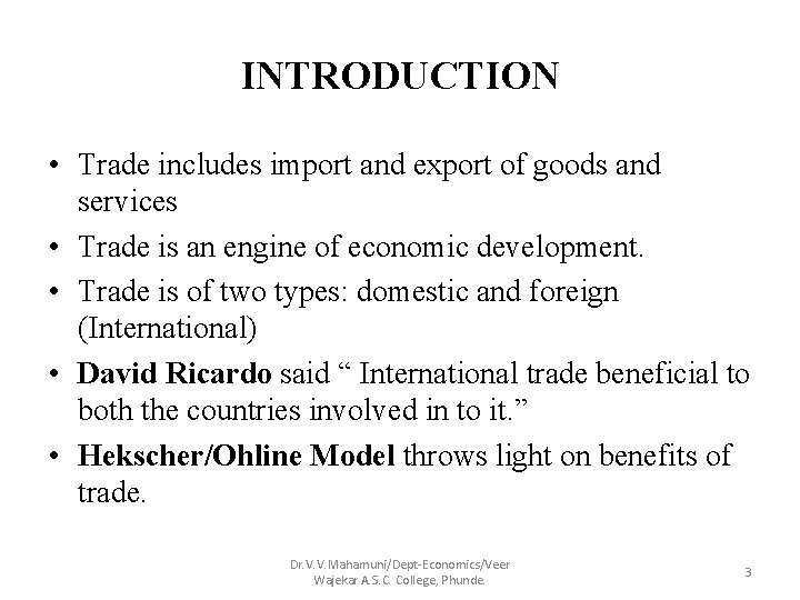 INTRODUCTION • Trade includes import and export of goods and services • Trade is