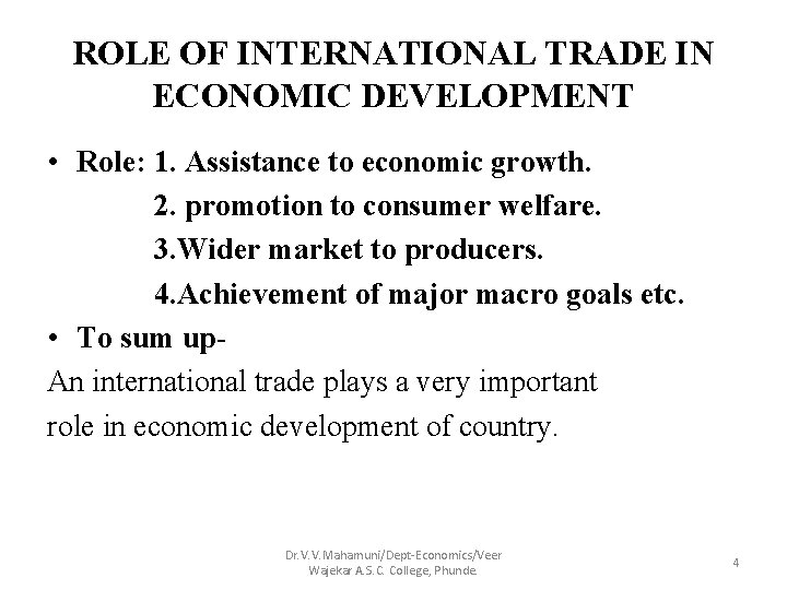 ROLE OF INTERNATIONAL TRADE IN ECONOMIC DEVELOPMENT • Role: 1. Assistance to economic growth.