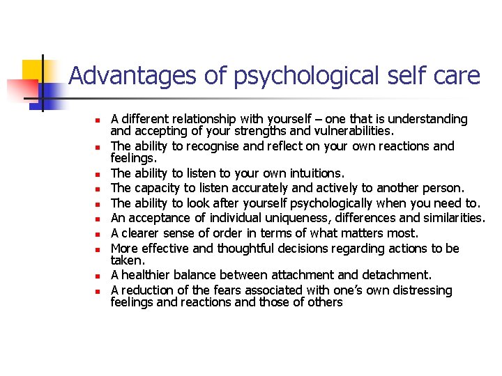 Advantages of psychological self care n n n n n A different relationship with