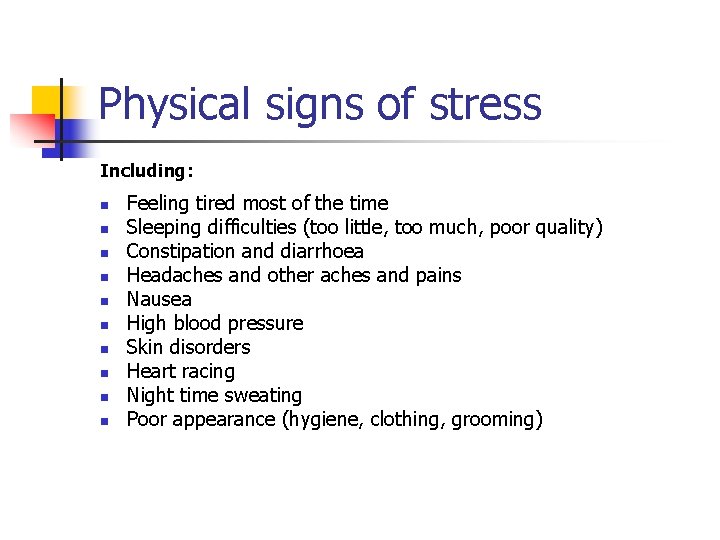 Physical signs of stress Including: n n n n n Feeling tired most of
