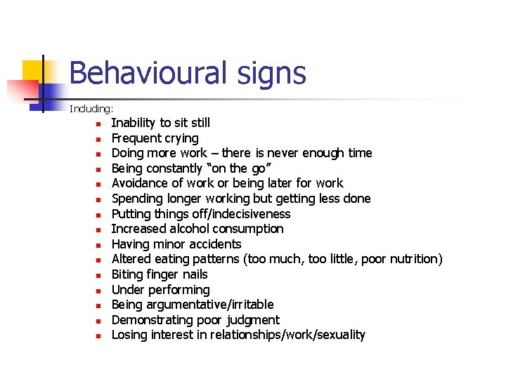 Behavioural signs Including: n n n n Inability to sit still Frequent crying Doing