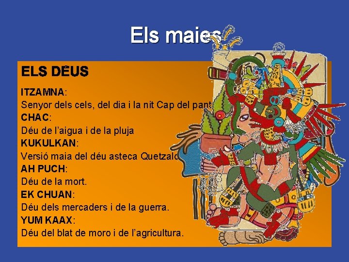 Els maies ITZAMNA: Senyor dels cels, del dia i la nit Cap del panteó