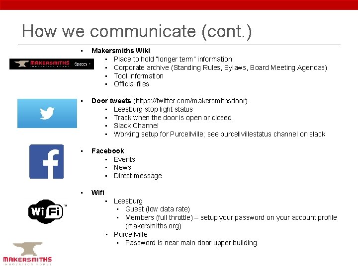 How we communicate (cont. ) • Makersmiths Wiki • Place to hold “longer term”