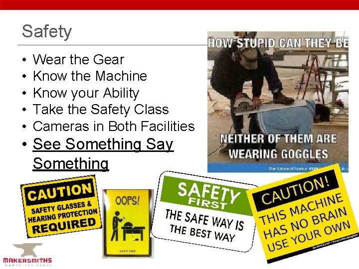 Safety • • • Wear the Gear Know the Machine Know your Ability Take