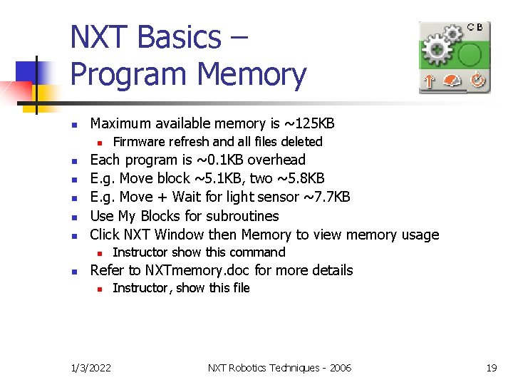 NXT Basics – Program Memory n Maximum available memory is ~125 KB n n