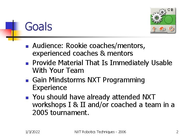Goals n n Audience: Rookie coaches/mentors, experienced coaches & mentors Provide Material That Is