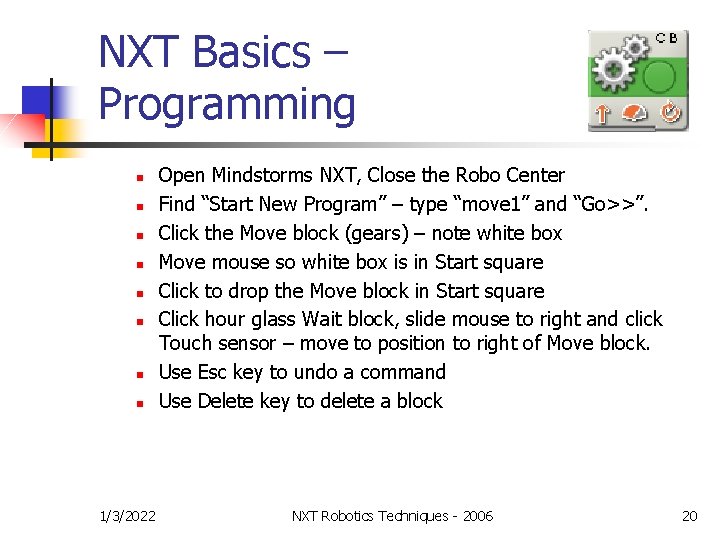 NXT Basics – Programming n n n n 1/3/2022 Open Mindstorms NXT, Close the