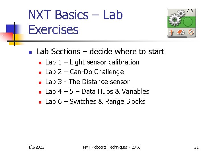NXT Basics – Lab Exercises n Lab Sections – decide where to start n