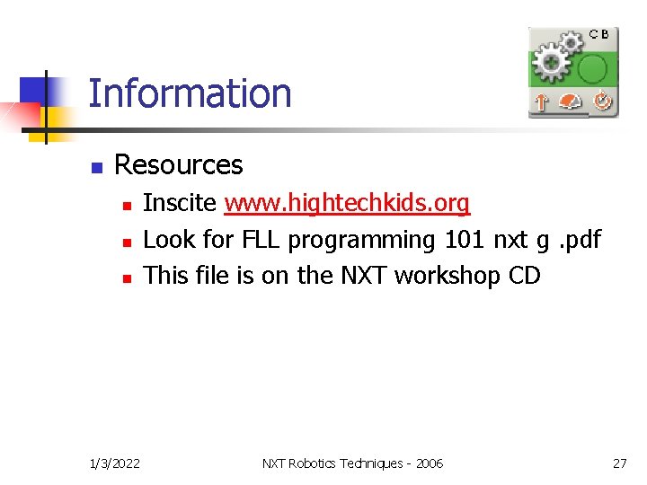 Information n Resources n n n 1/3/2022 Inscite www. hightechkids. org Look for FLL