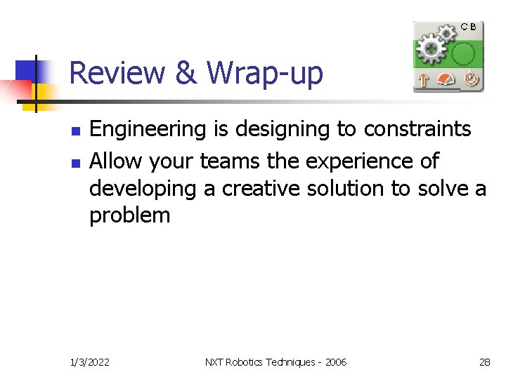 Review & Wrap-up n n Engineering is designing to constraints Allow your teams the