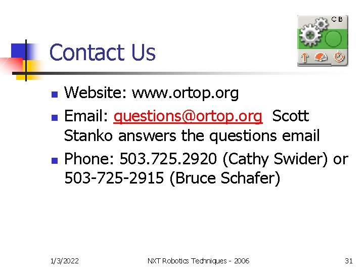 Contact Us n n n Website: www. ortop. org Email: questions@ortop. org Scott Stanko