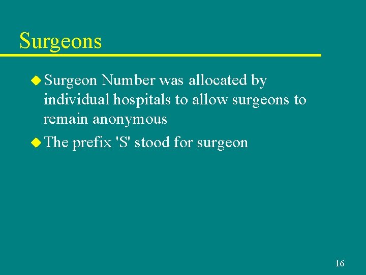 Surgeons u Surgeon Number was allocated by individual hospitals to allow surgeons to remain Surgeons u Surgeon Number was allocated by individual hospitals to allow surgeons to remain