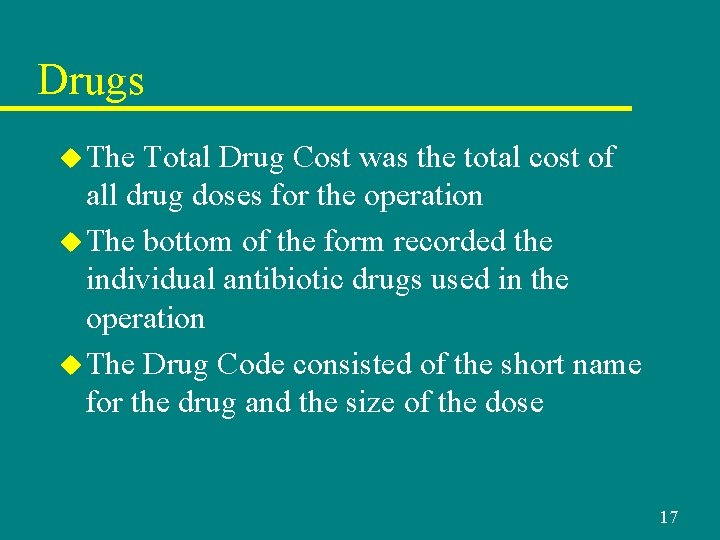 Drugs u The Total Drug Cost was the total cost of all drug doses Drugs u The Total Drug Cost was the total cost of all drug doses