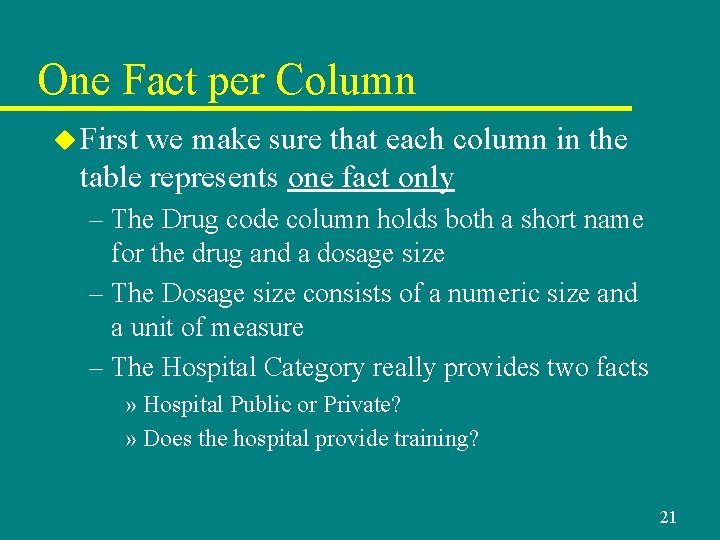 One Fact per Column u First we make sure that each column in the One Fact per Column u First we make sure that each column in the