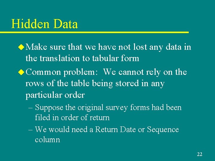 Hidden Data u Make sure that we have not lost any data in the Hidden Data u Make sure that we have not lost any data in the