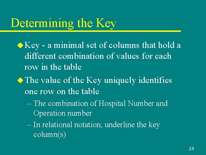 Determining the Key u Key - a minimal set of columns that hold a Determining the Key u Key - a minimal set of columns that hold a