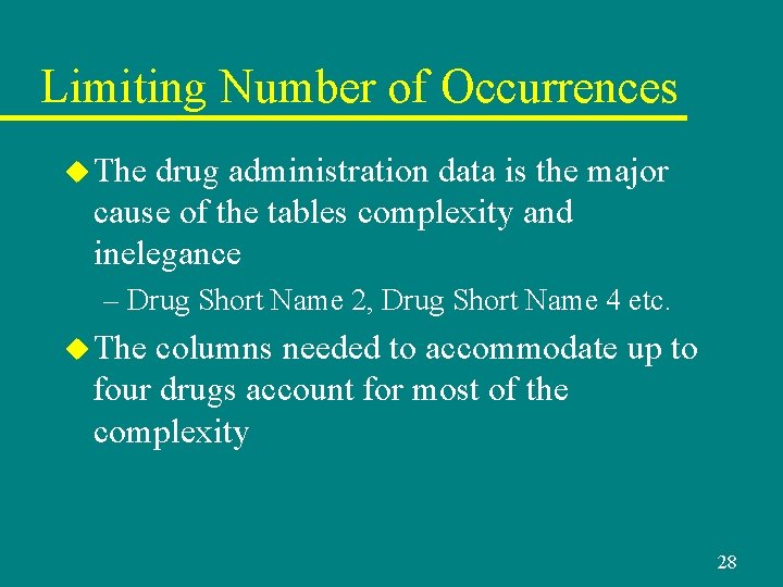 Limiting Number of Occurrences u The drug administration data is the major cause of Limiting Number of Occurrences u The drug administration data is the major cause of