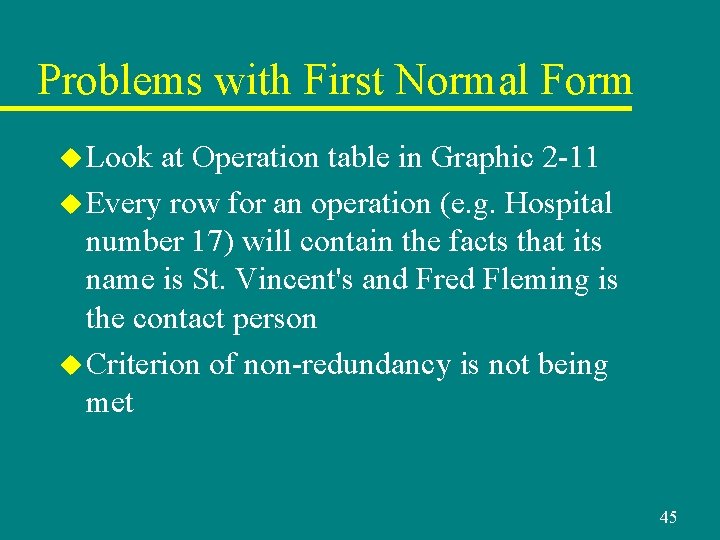 Problems with First Normal Form u Look at Operation table in Graphic 2 -11 Problems with First Normal Form u Look at Operation table in Graphic 2 -11