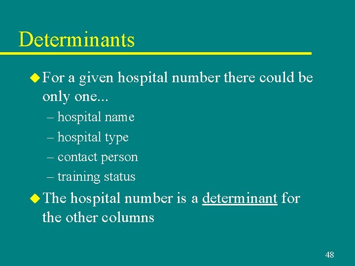 Determinants u For a given hospital number there could be only one. . . Determinants u For a given hospital number there could be only one. . .