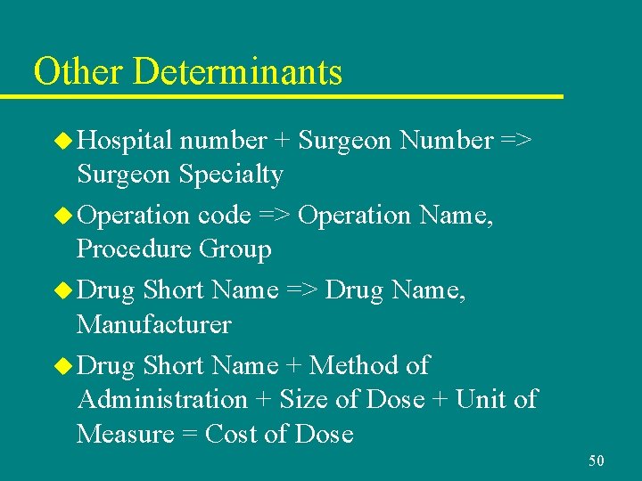 Other Determinants u Hospital number + Surgeon Number => Surgeon Specialty u Operation code Other Determinants u Hospital number + Surgeon Number => Surgeon Specialty u Operation code