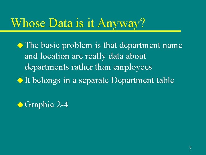 Whose Data is it Anyway? u The basic problem is that department name and Whose Data is it Anyway? u The basic problem is that department name and