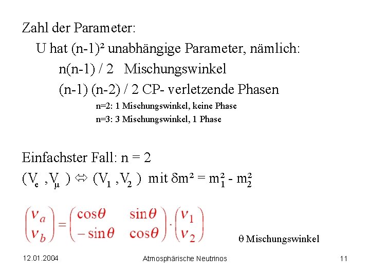 Zahl der Parameter: U hat (n-1)² unabhängige Parameter, nämlich: n(n-1) / 2 Mischungswinkel (n-1)