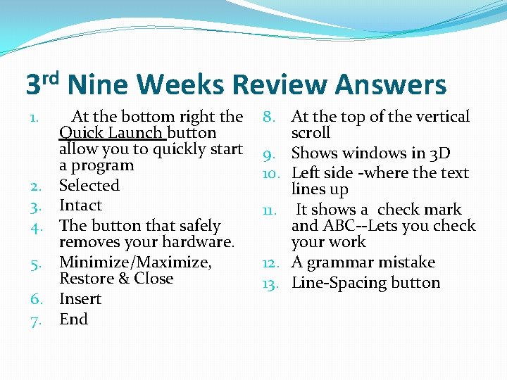 3 rd Nine Weeks Review Answers 1. 2. 3. 4. 5. 6. 7. At