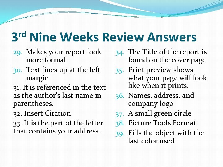 3 rd Nine Weeks Review Answers 29. Makes your report look more formal 30.