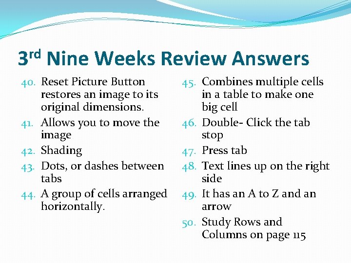3 rd Nine Weeks Review Answers 40. Reset Picture Button restores an image to
