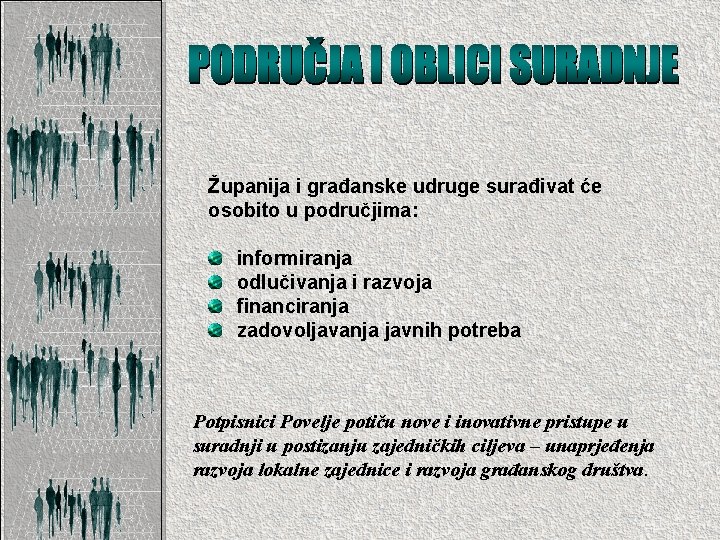 Županija i građanske udruge surađivat će osobito u područjima: informiranja odlučivanja i razvoja financiranja