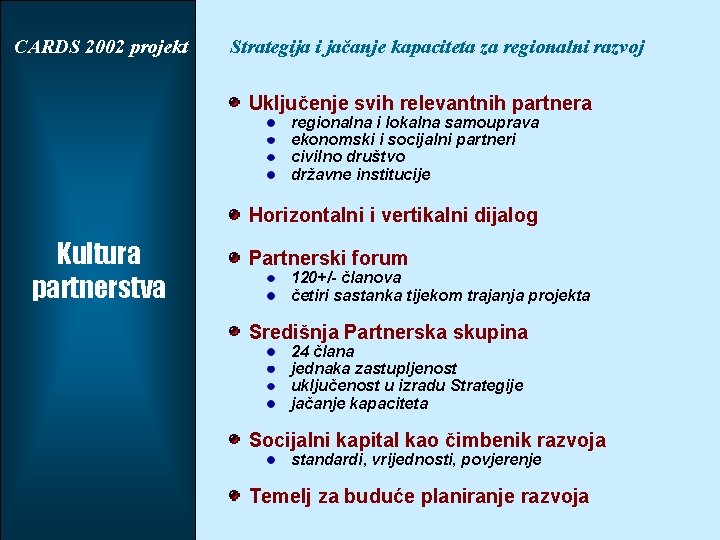 CARDS 2002 projekt Strategija i jačanje kapaciteta za regionalni razvoj Uključenje svih relevantnih partnera