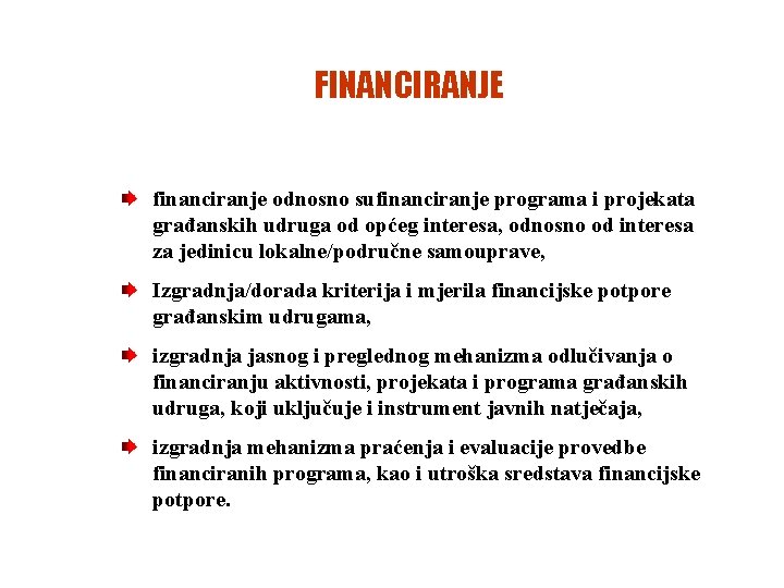 FINANCIRANJE financiranje odnosno sufinanciranje programa i projekata građanskih udruga od općeg interesa, odnosno od