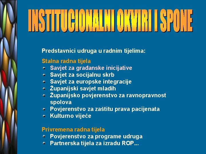 Predstavnici udruga u radnim tijelima: Stalna radna tijela Savjet za građanske inicijative Savjet za